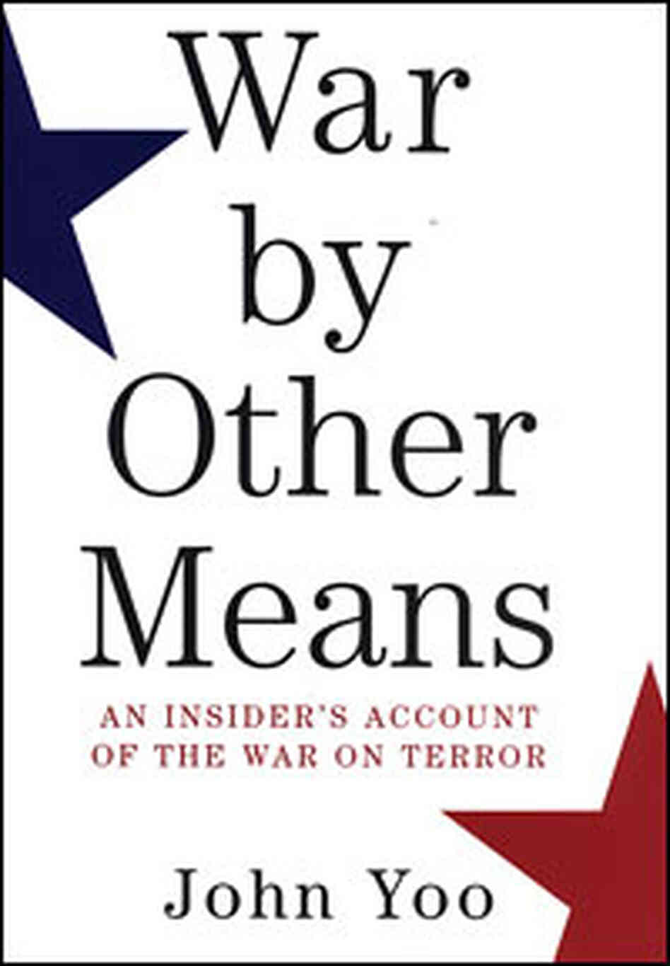 'War by Other Means' by John Yoo 'War by Other Means' by John Yoo