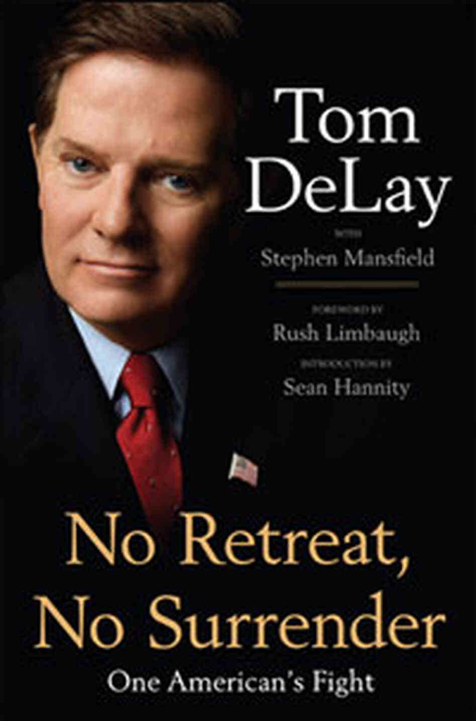 Book Cover: 'No Retreat, No Surrender' by Tom DeLay Book Cover: 'No Retreat, No Surrender' by Tom DeLay