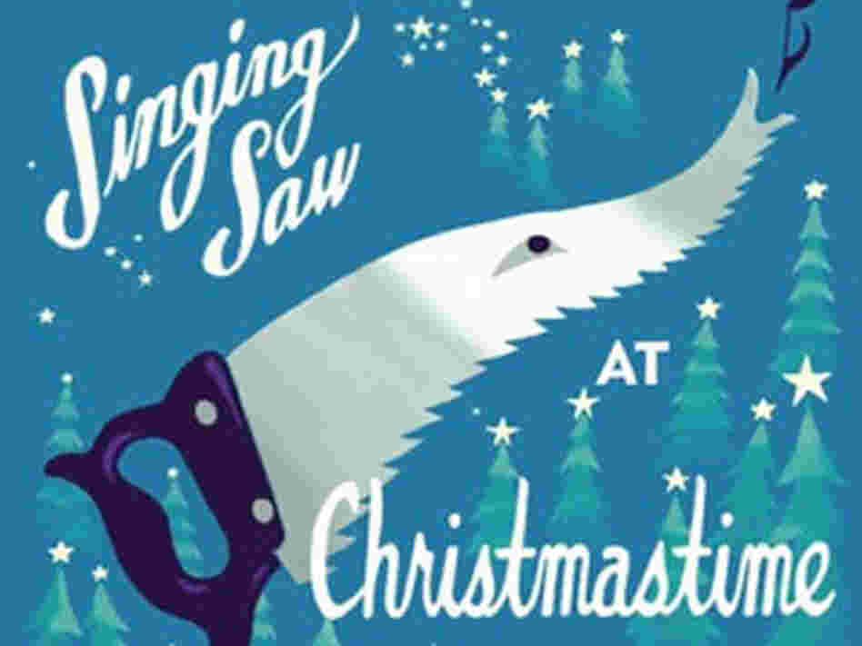 'The Singing Saw at Christmastime' 'The Singing Saw at Christmastime'