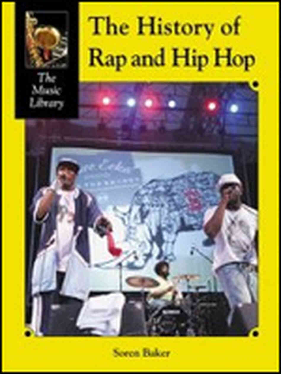 Soren Baker's "The Music Library: The History of Rap & Hip-Hop" Soren Baker's "The Music Library: The History of Rap & Hip-Hop"