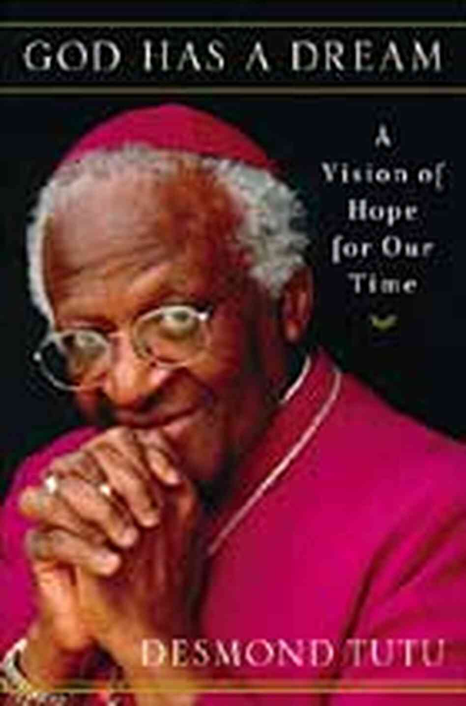 Desmond Tutu: 'God Has a Dream' : NPR