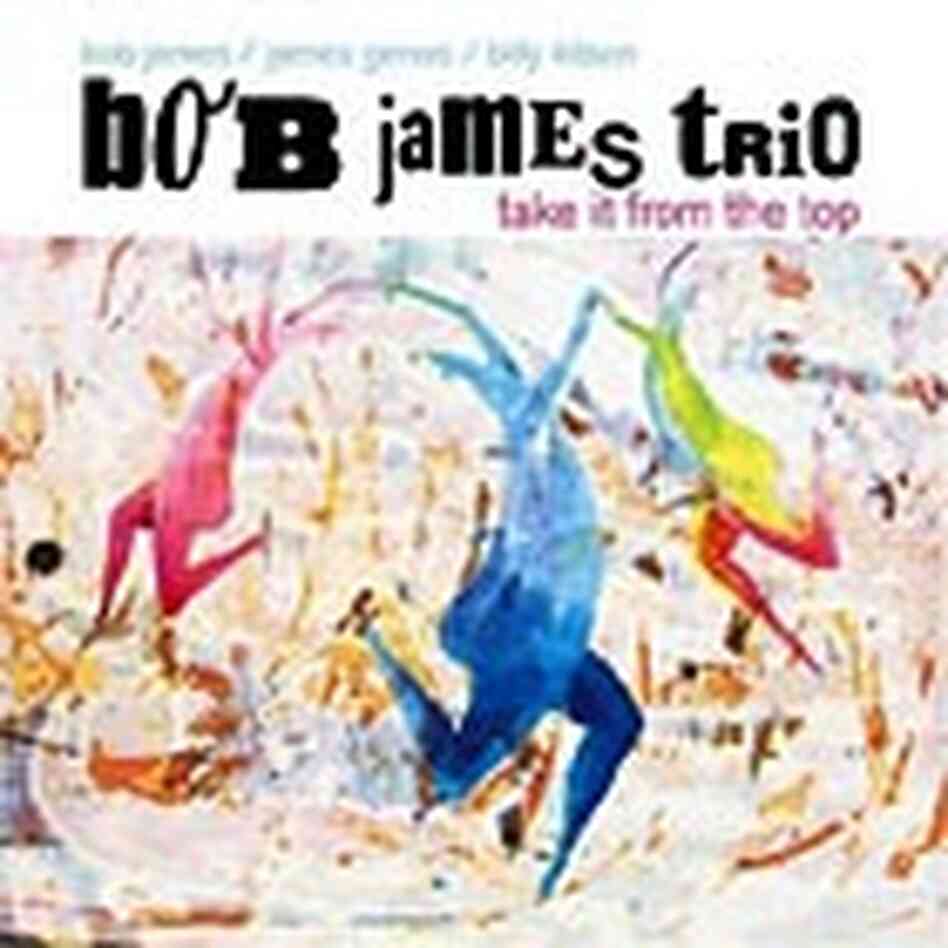 Cover for the Bob James Trio CD 'Take It From the Top' Cover for the Bob James Trio CD 'Take It From the Top'