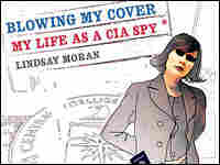 Detail from the jacket of 'Blowing My Cover: My Life as a CIA Spy' Detail from the jacket of 'Blowing My Cover: My Life as a CIA Spy'