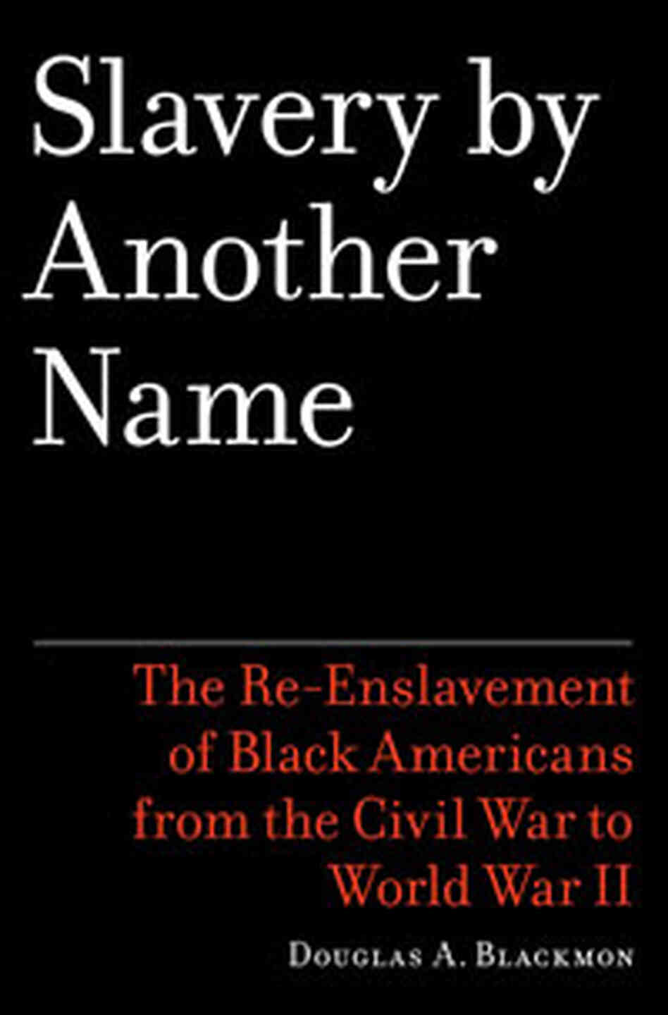 Slavery By Another Name Book Cover Slavery By Another Name Book Cover