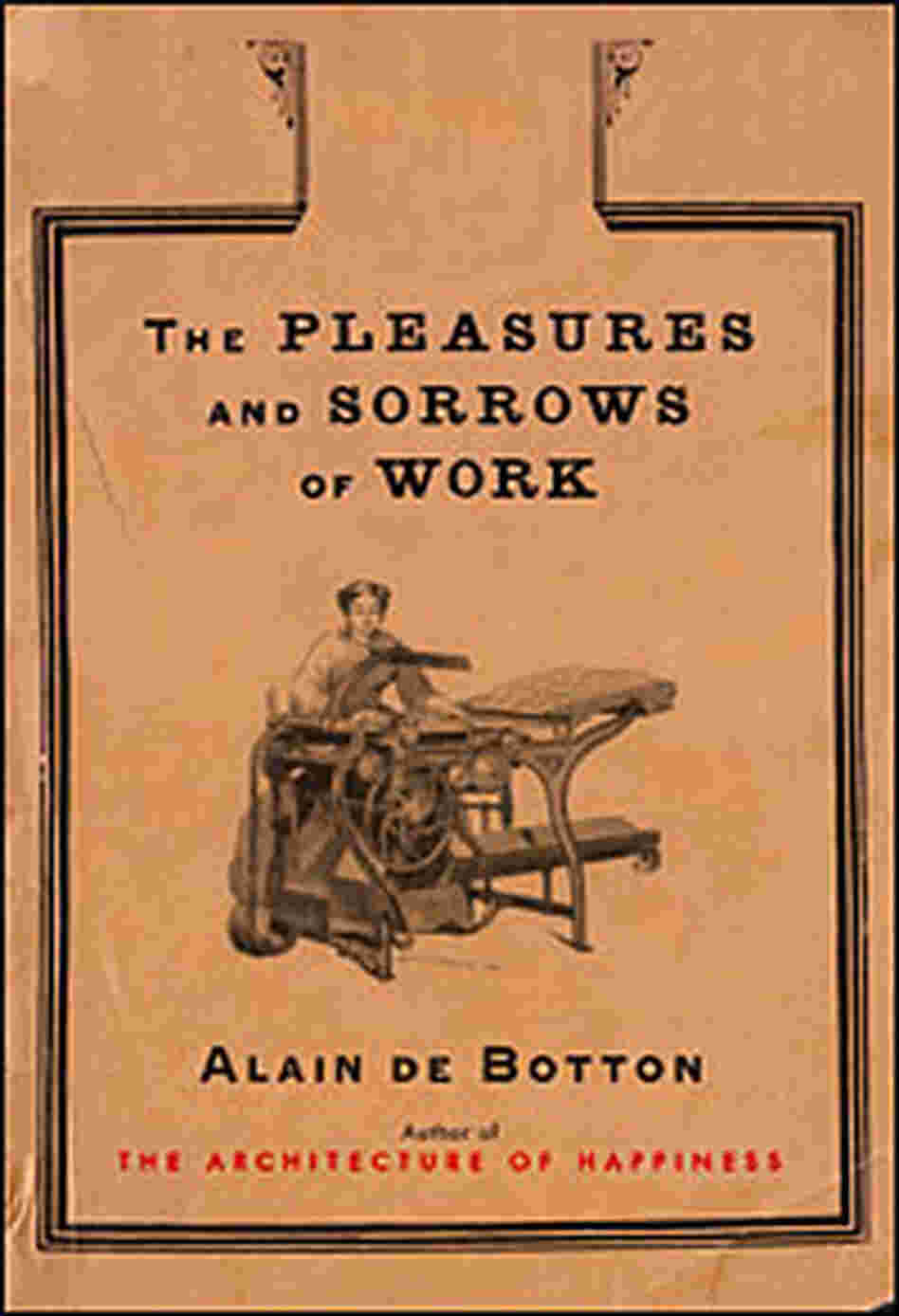Cover of 'The Pleasures And Sorrows Of Work' Cover of 'The Pleasures And Sorrows Of Work'