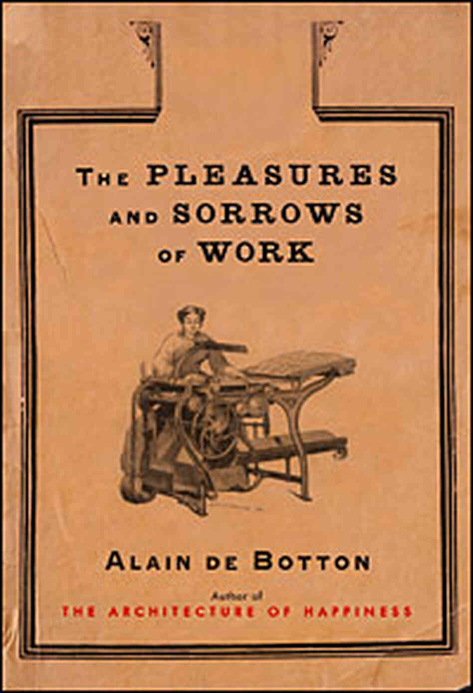Cover of 'The Pleasures And Sorrows Of Work' Cover of 'The Pleasures And Sorrows Of Work'