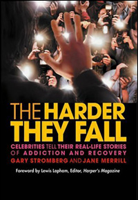 The Harder They Fall: Celebrities Tell Their Real-Life Stories of Addiction and Recovery: Books: Gary Stromberg,Jane Merrill : rehab amazon lindsay lohan rehab celebrity