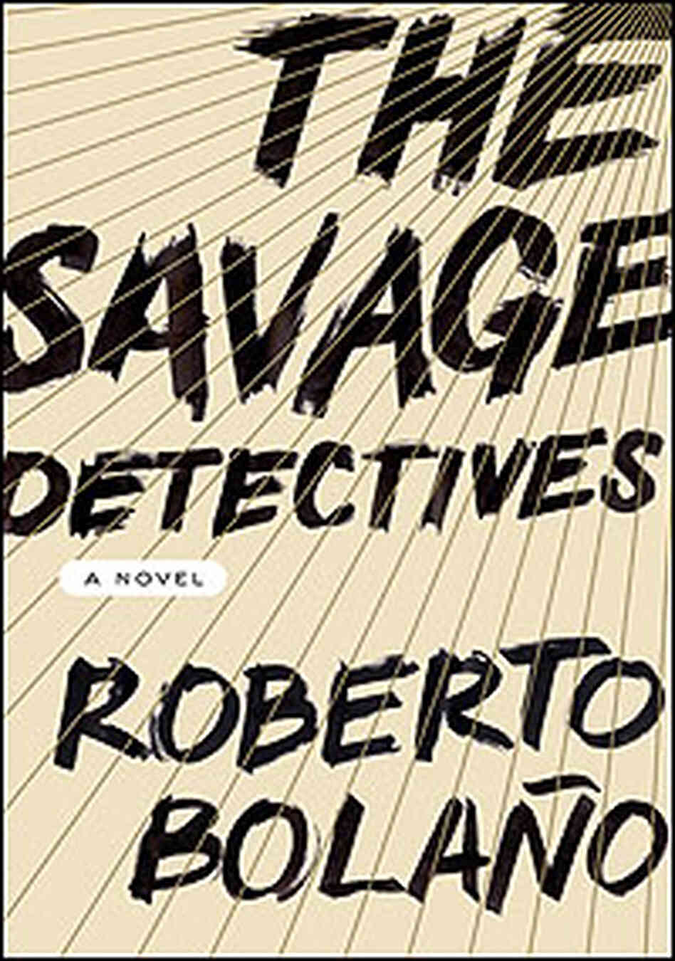 'The Savage Detectives' Book Cover 'The Savage Detectives' Book Cover