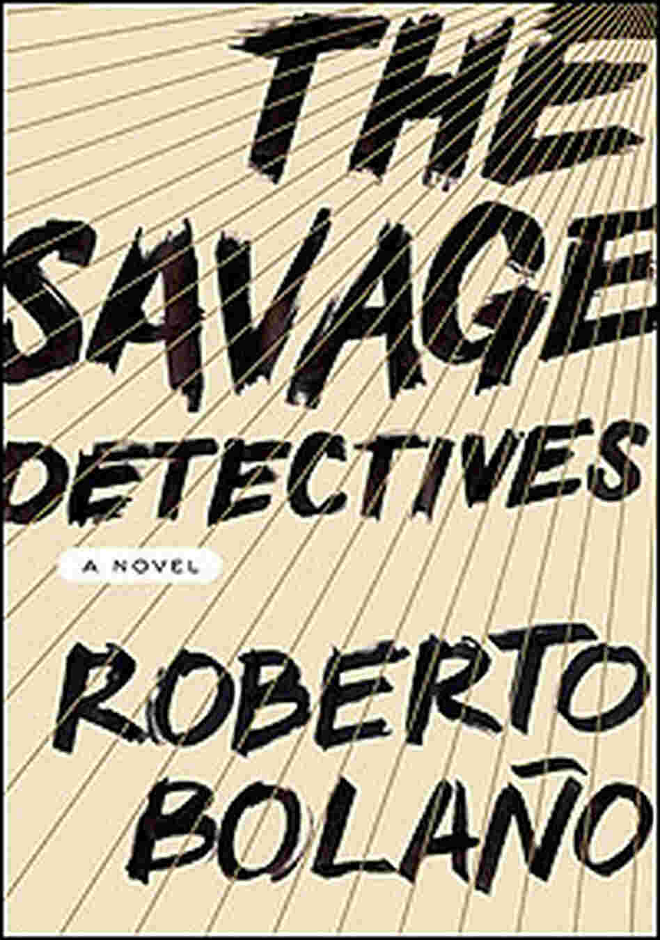 'The Savage Detectives' Book Cover 'The Savage Detectives' Book Cover