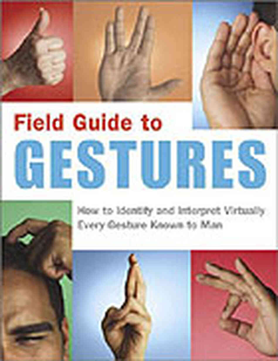 Field Guide to Gestures, by Nancy Armstrong and Melissa Wagner. Field Guide to Gestures, by Nancy Armstrong and Melissa Wagner.