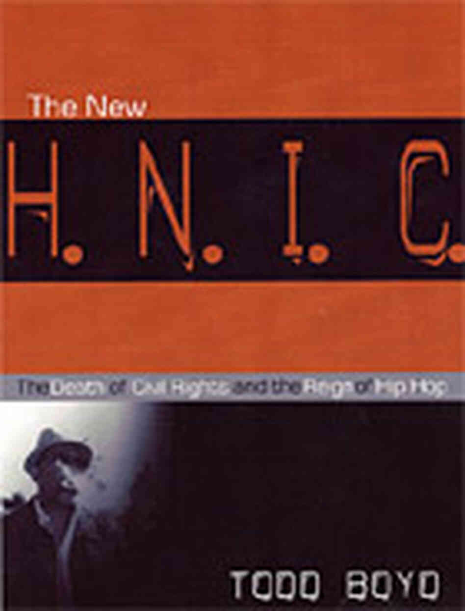 'The New H.N.I.C., The Death of Civil Rights and the Reign of Hip Hop' 'The New H.N.I.C., The Death of Civil Rights and the Reign of Hip Hop'