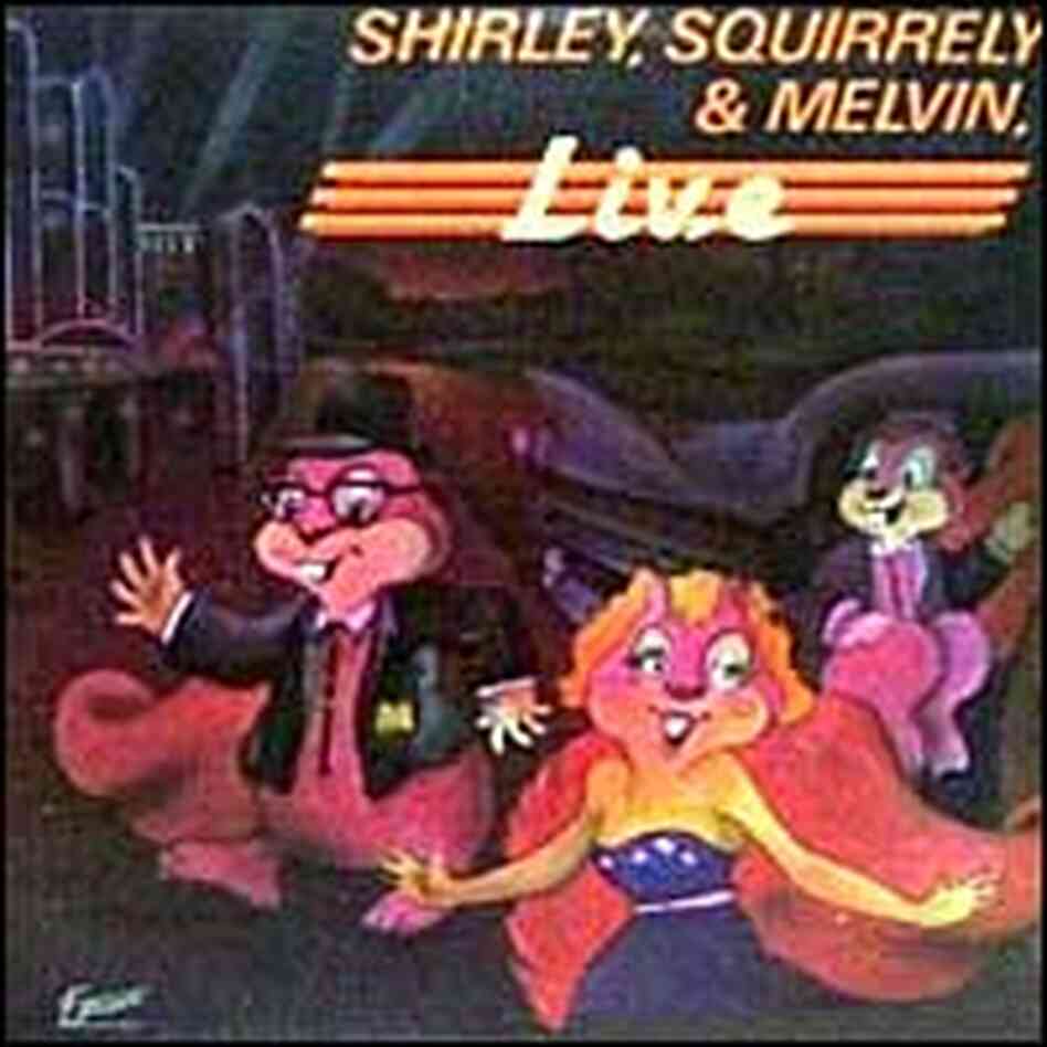 Album cover for Shirley, Squirrely and Melvin Album cover for Shirley, Squirrely and Melvin