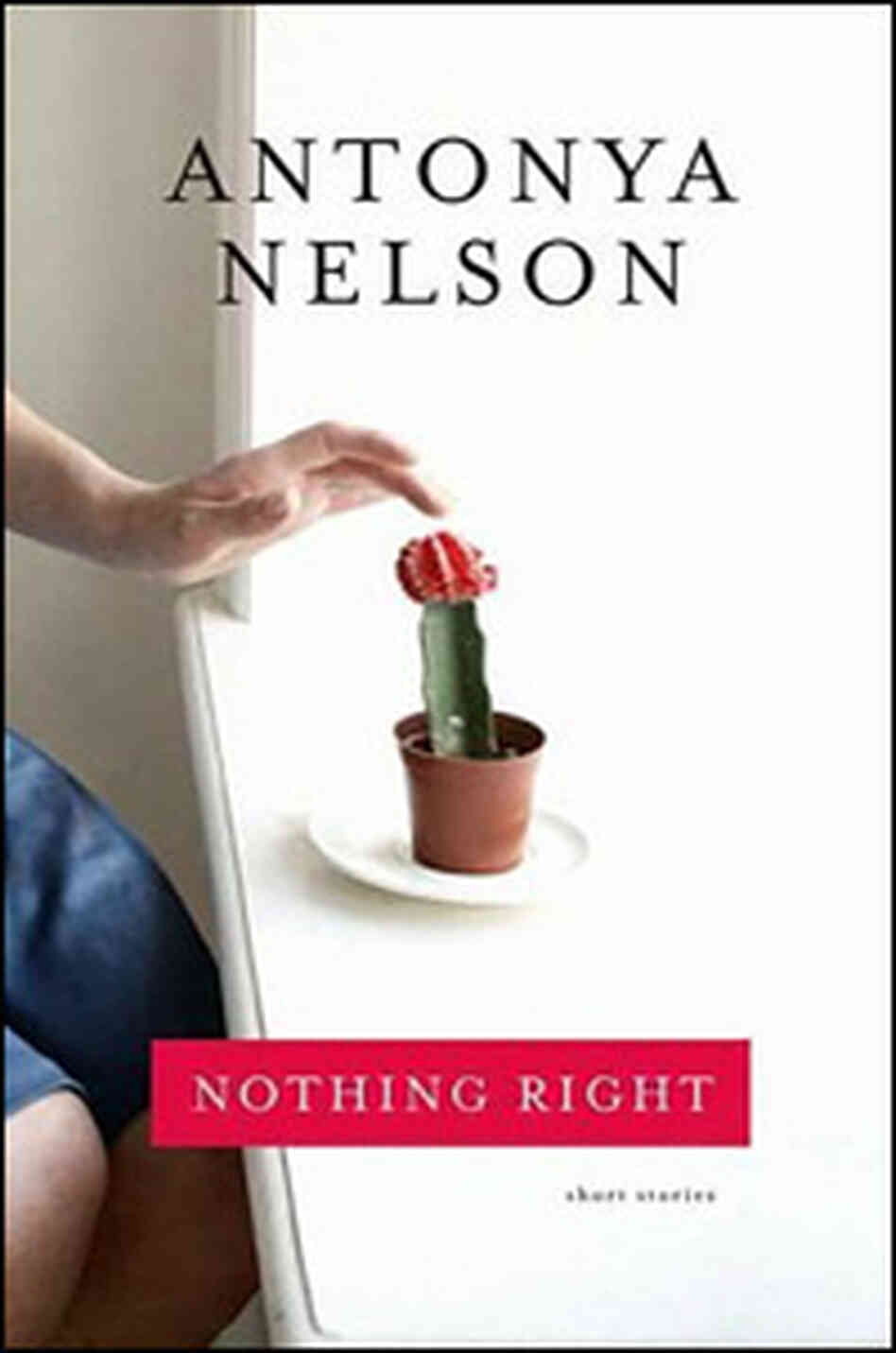 'NOTHING RIGHT: Short Stories' 'NOTHING RIGHT: Short Stories'