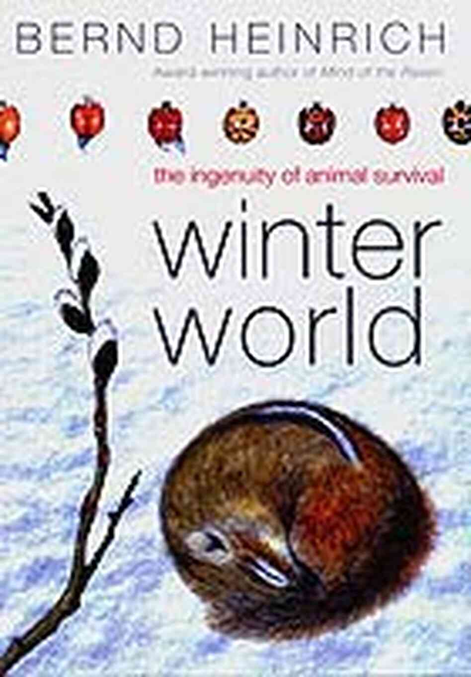 Jacket cover of Winter World: The Ingenuity of Animal Survival Jacket cover of Winter World: The Ingenuity of Animal Survival