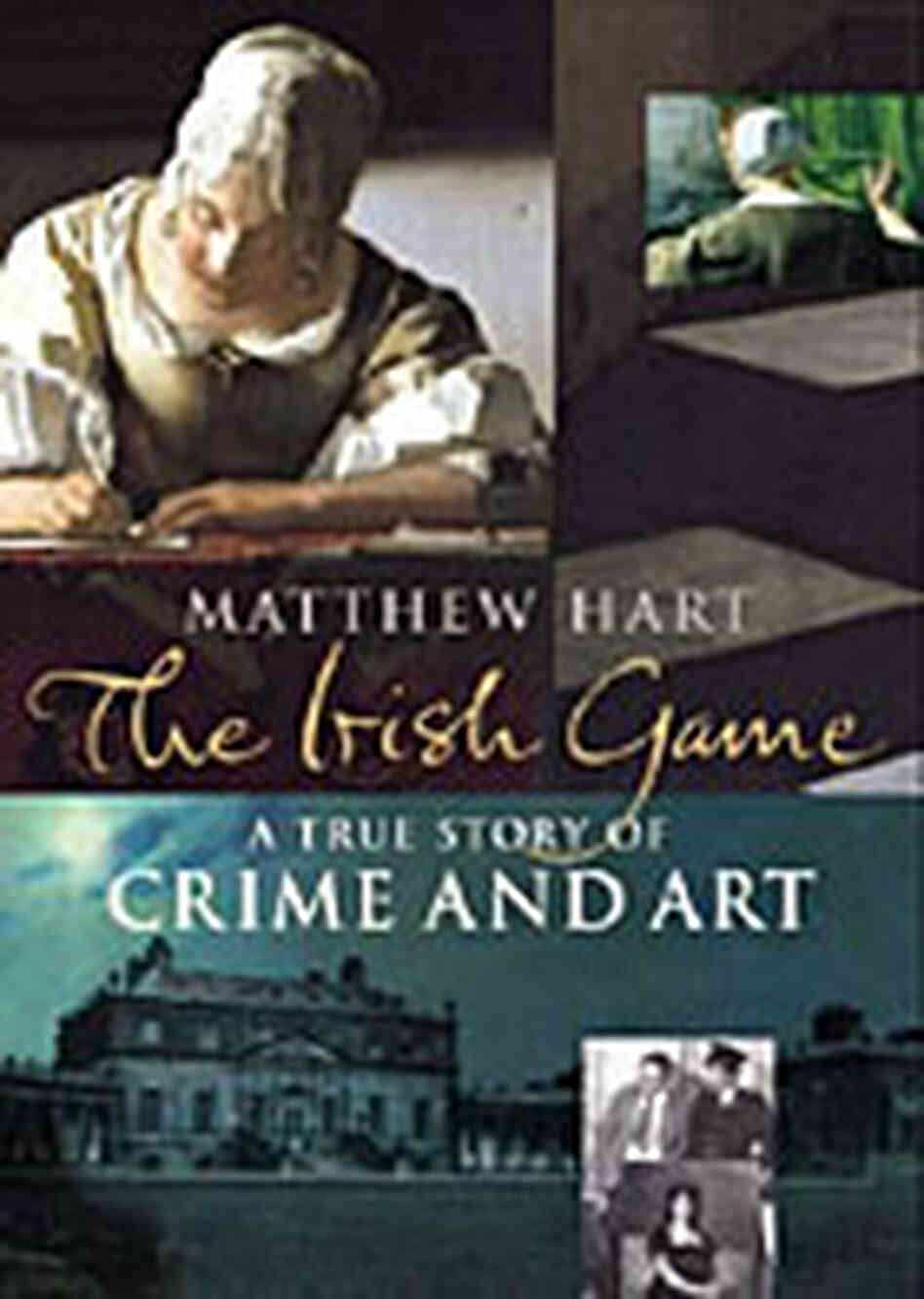Cover of 'The Irish Game: A True Story of Crime and Art' Cover of 'The Irish Game: A True Story of Crime and Art'
