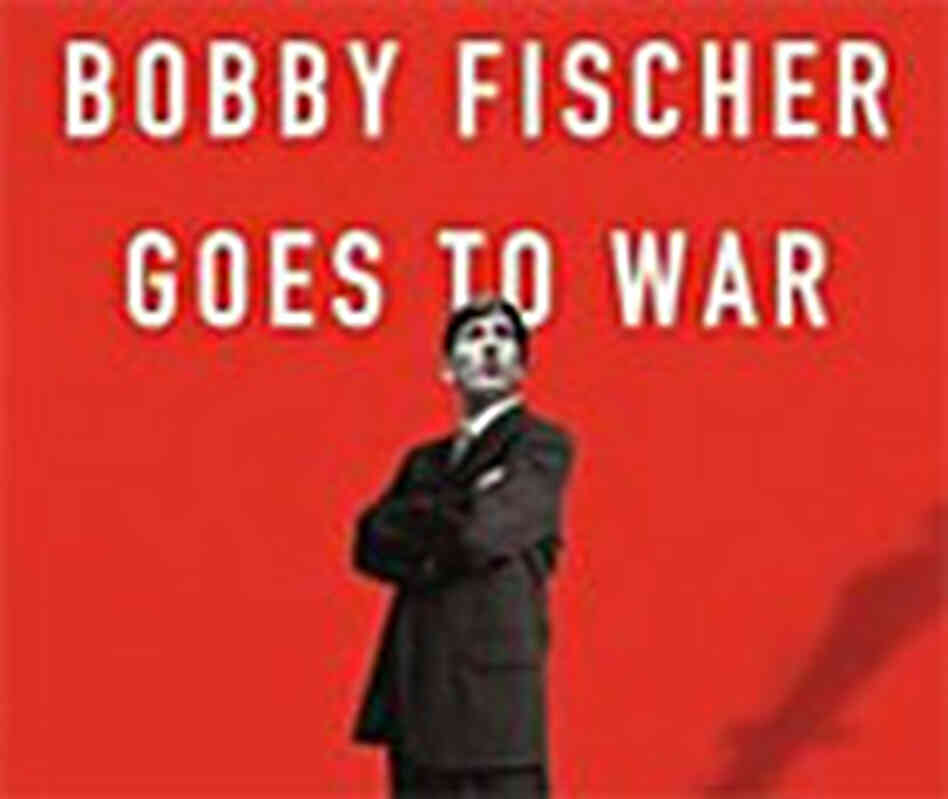 'Bobby Fischer Goes to War' cover (detail) 'Bobby Fischer Goes to War' cover (detail)
