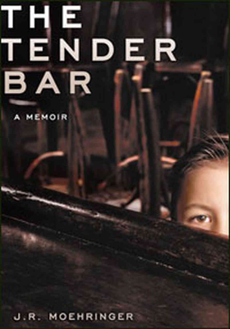 Cover from J.R. Moehringer's memoir, The Tender Bar. Cover from J.R. Moehringer's memoir, The Tender Bar.