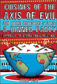 'Cuisines of the Axis of Evil' 'Cuisines of the Axis of Evil'