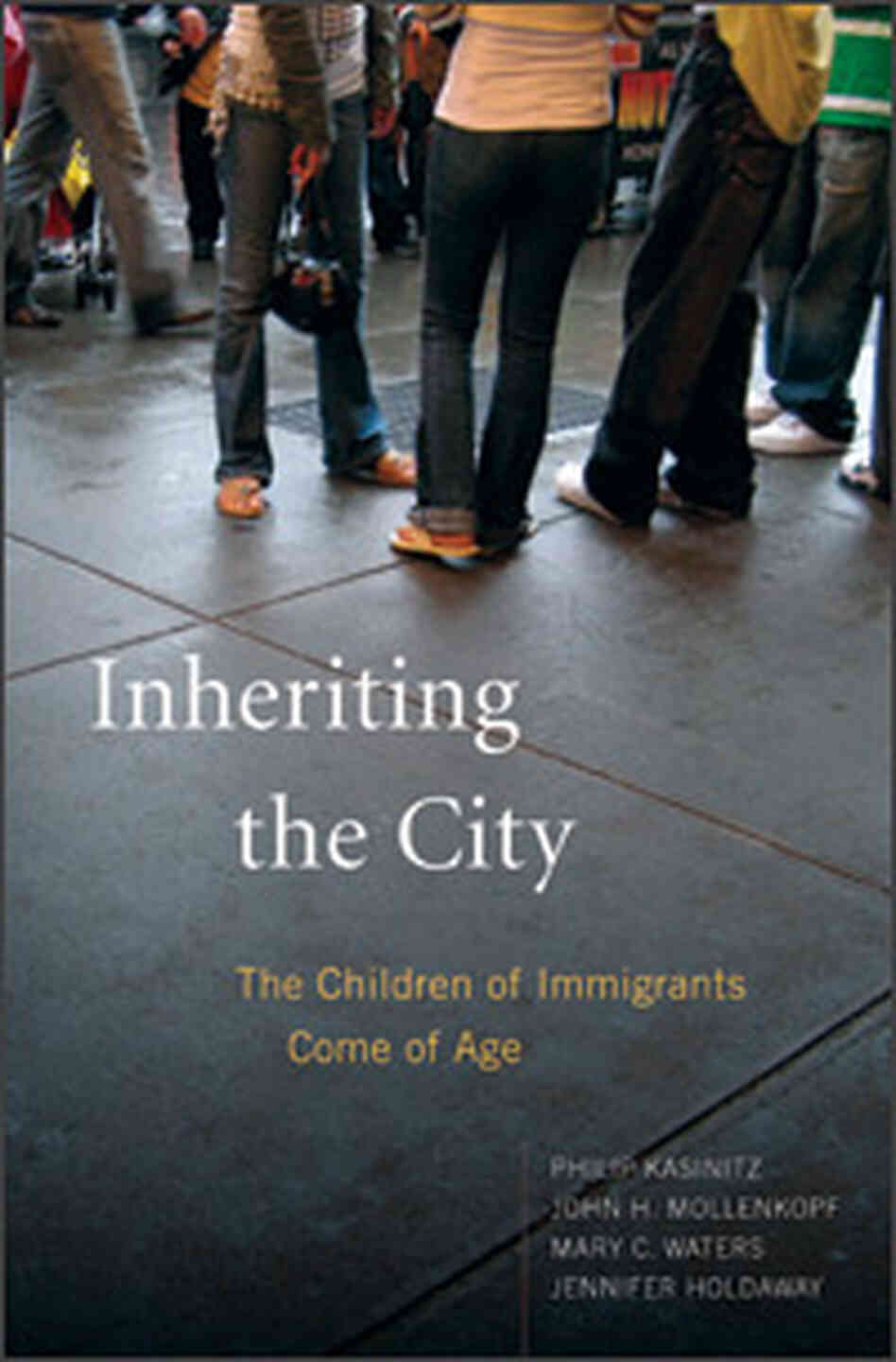 'Inheriting the City: The Children of Immigrants Come of Age' 'Inheriting the City: The Children of Immigrants Come of Age'