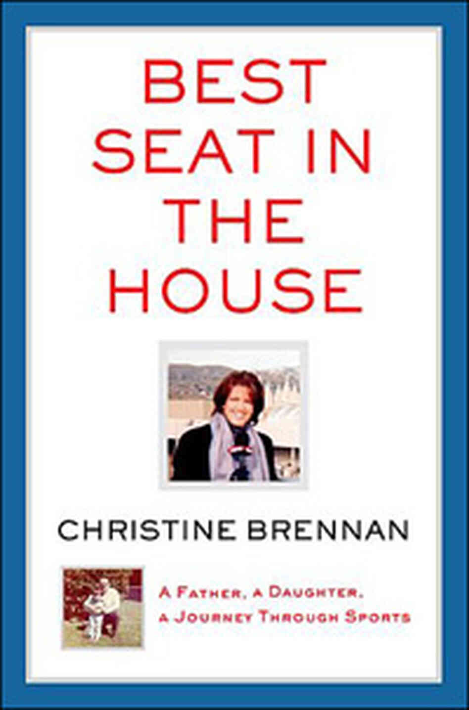 Best Seat in the House by Christine Brennan. Best Seat in the House by Christine Brennan.