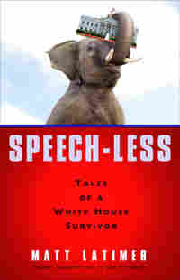 Speech-less: Tales of a White House Survivor