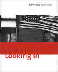 Looking In: Robert Frank's The Americans