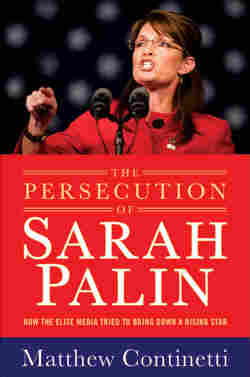 Cover of 'The Persecution of Sarah Palin: How the Elite Media Tried to Bring Down a Rising Star'