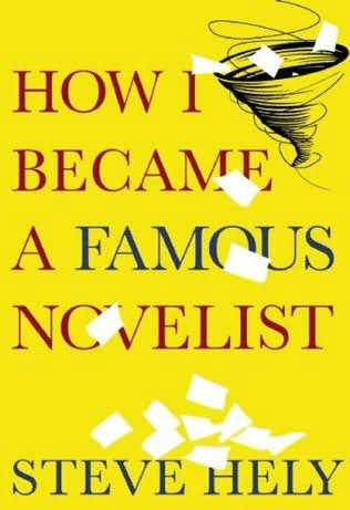How I Became a Famous Novelist by Steve Hely