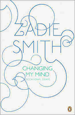 Changing My Mind by Zadie Smith