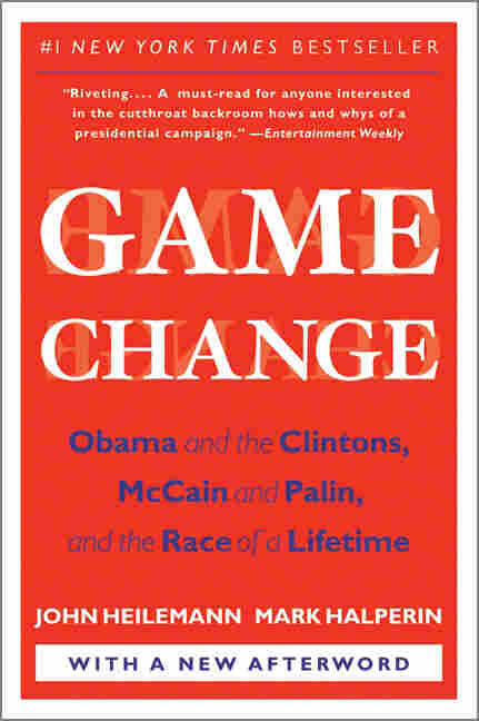 Game Change by John Heilemann and Mark Halperin