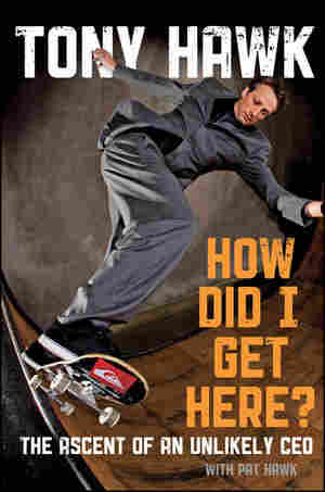 How Did I Get Here? by Tony Hawk