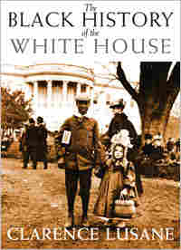 Cover Of 'The Black History Of The White House'