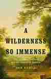 A Wilderness So Immense