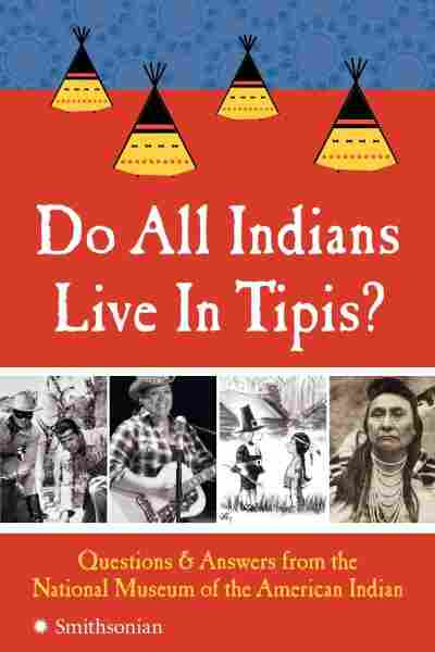 Do All Indians Live in Tipis?