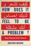 How Does It Feel to Be a Problem?