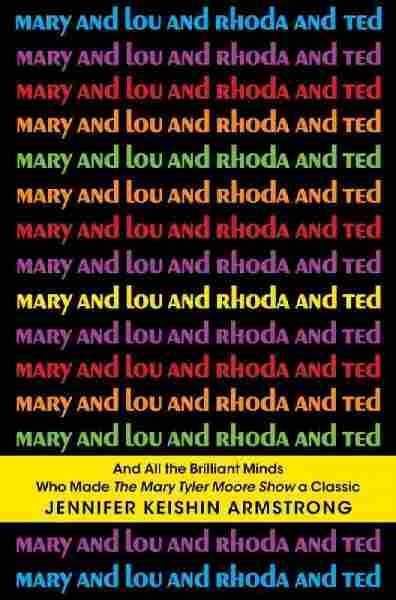 Mary and Lou and Rhoda and Ted