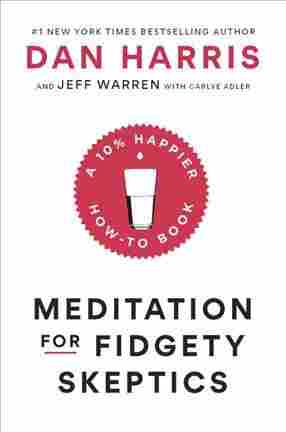 Meditation for Fidgety Skeptics