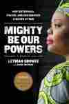 Mighty Be Our Powers