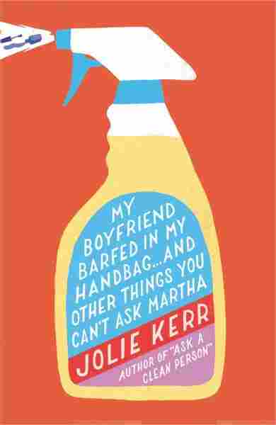 My Boyfriend Barfed in My Handbag--and Other Things You Can't Ask Martha
