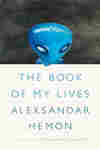 Book of My Lives by Aleksandar Hemon