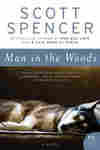 Man in the Woods by Scott Spencer