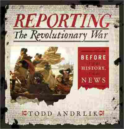Reporting the Revolutionary War