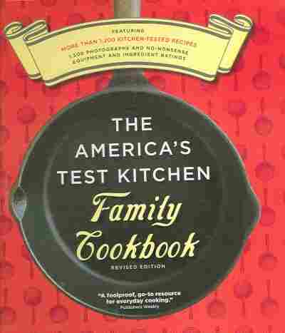 The America's Test Kitchen Family Cookbook Revised Edition