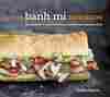 The Banh Mi Handbook
