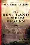 The Best Land Under Heaven