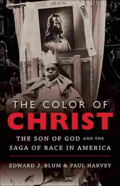 Interview: Edward Blum, Author of 'The Color of Christ' : NPR