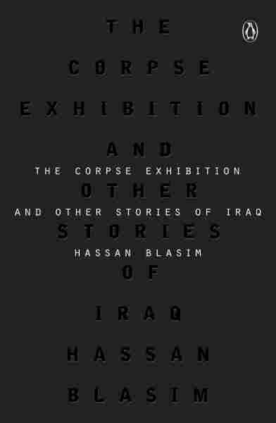 The Corpse Exhibition And Other Stories of Iraq