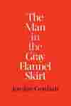 The Man in the Gray Flannel Skirt