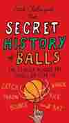 The Secret History of Balls