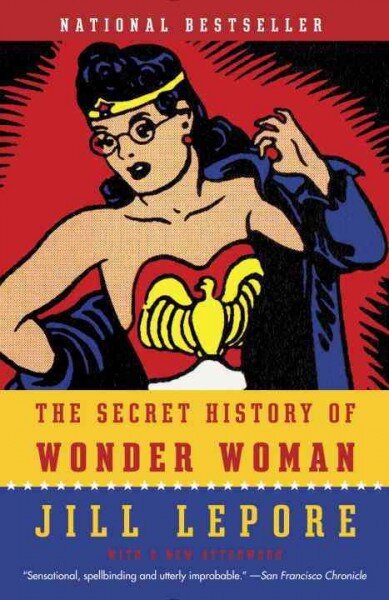 The Secret History Of Wonder Woman The Secret History Of Wonder Woman